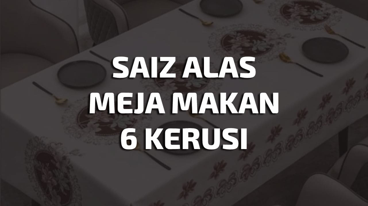 saiz alas meja makan 6 kerusi