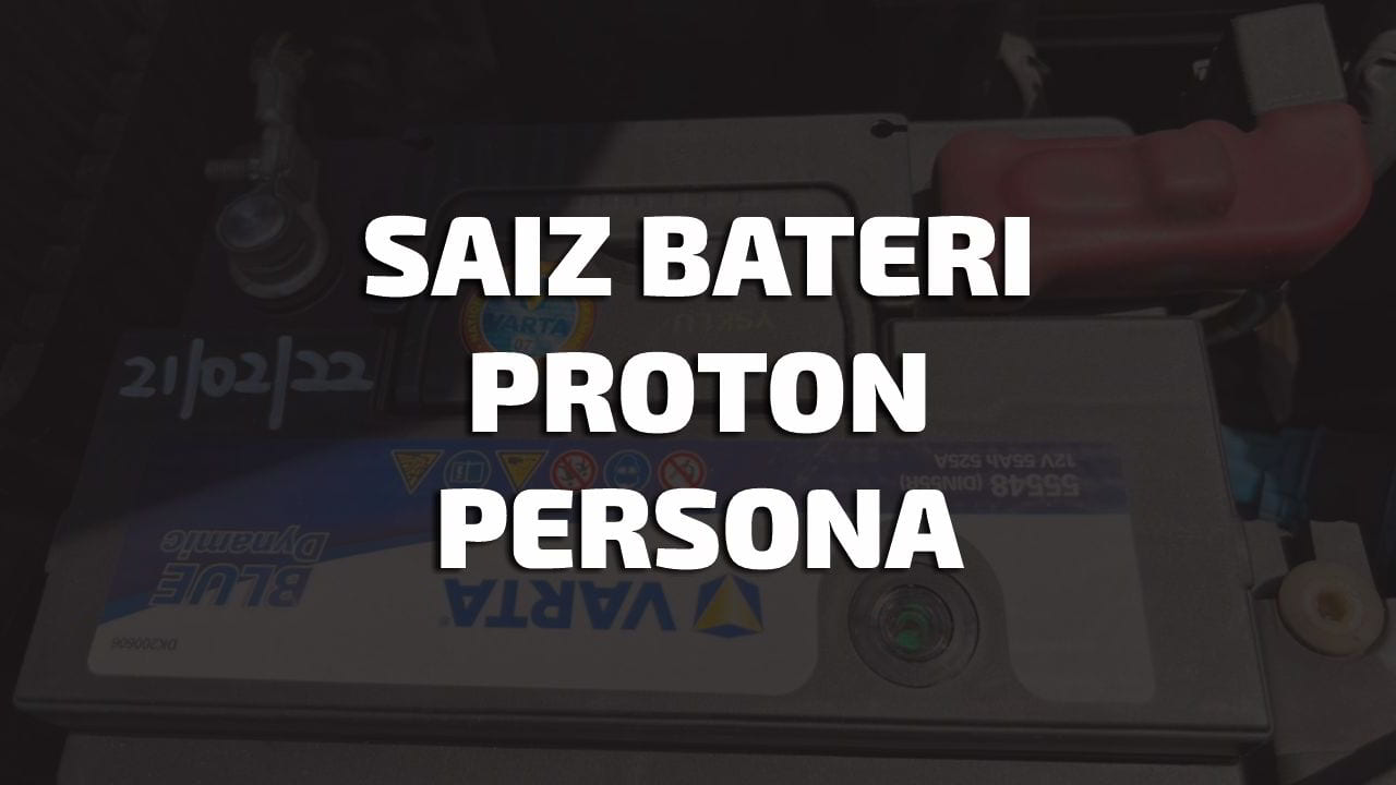 saiz bateri proton persona