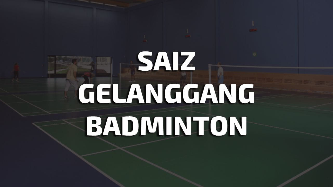 saiz gelanggang badminton