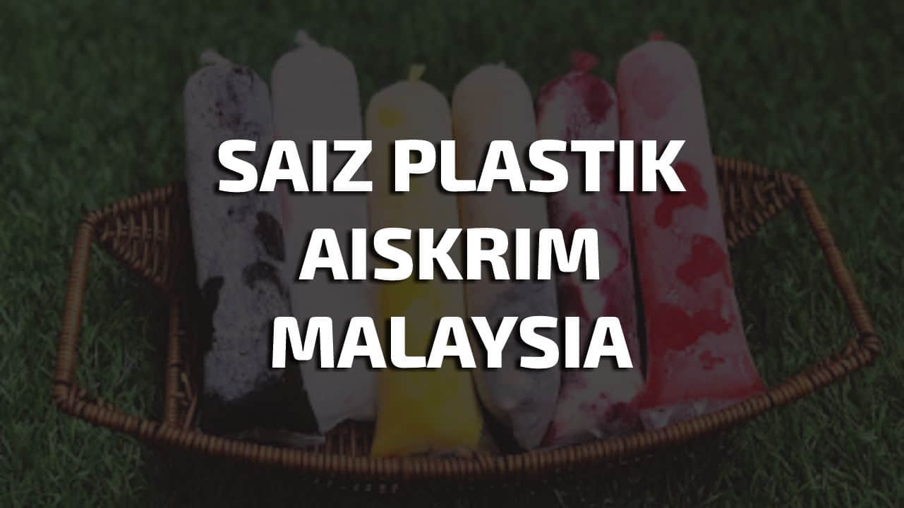 saiz plastik aiskrim malaysia