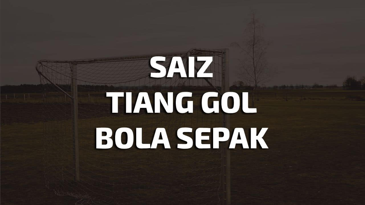 saiz tiang gol bola sepak