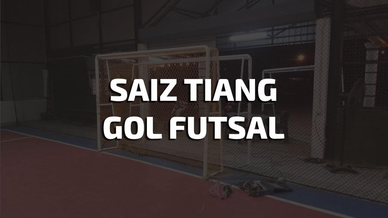 saiz tiang gol futsal