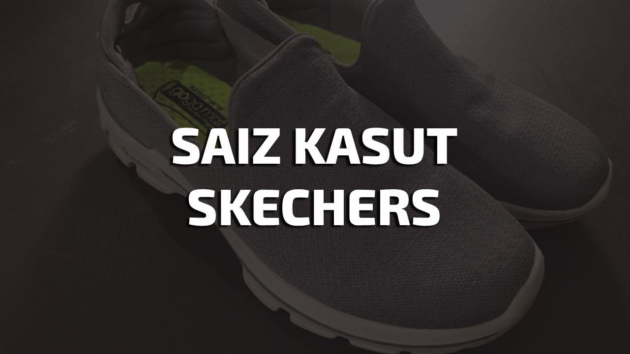 saiz kasut skechers