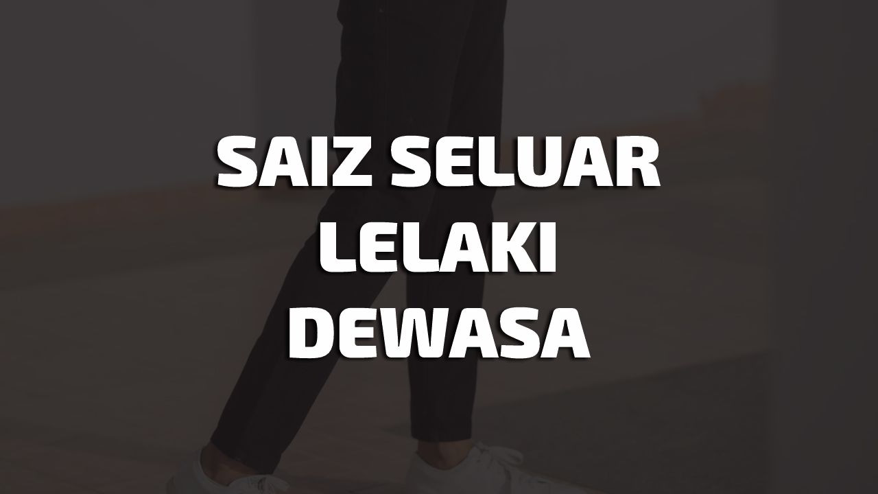 saiz seluar lelaki dewasa standard