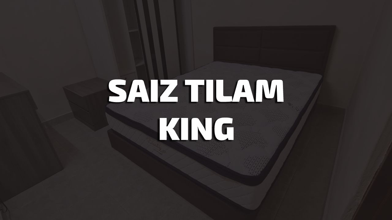 saiz tilam king