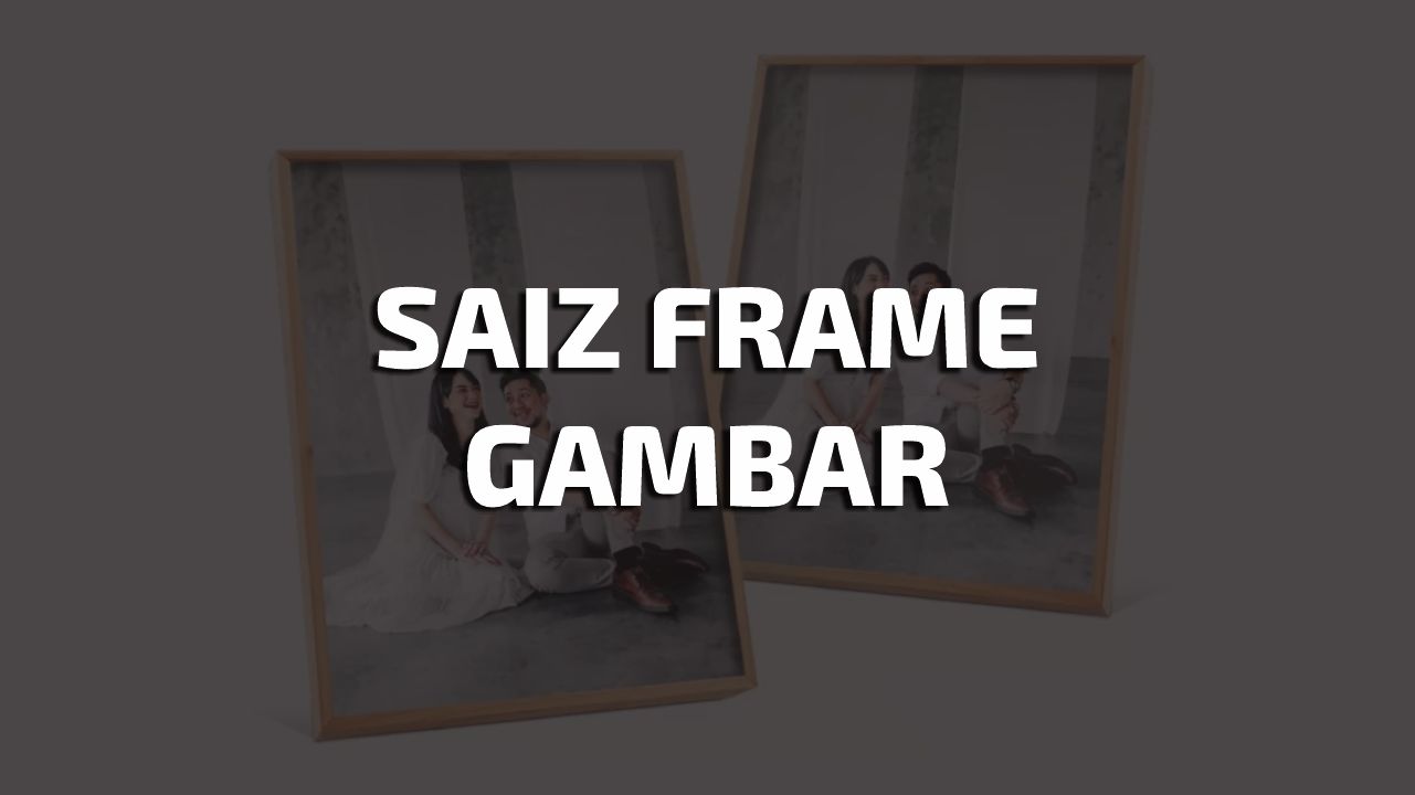 saiz frame gambar