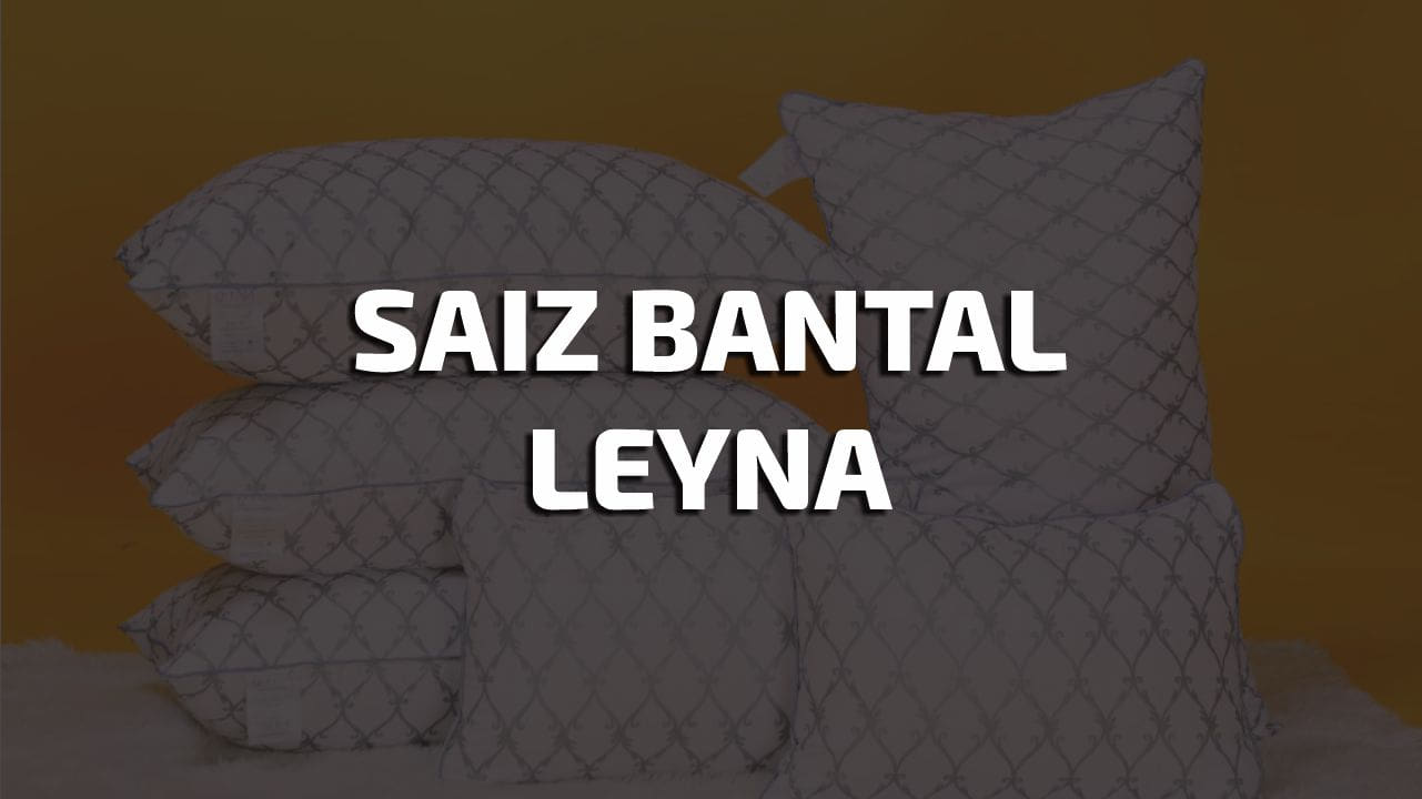 saiz bantal leyna